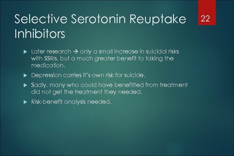 Selective Serotonin Reuptake Inhibitors Later research only a small increase in suicidal risks with