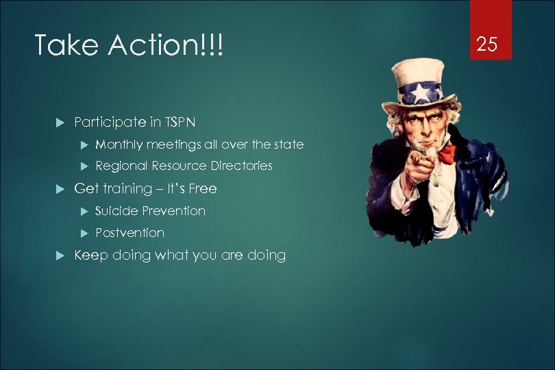 Take Action!!! Participate in TSPN Monthly meetings all over the state Regional Resource Directories