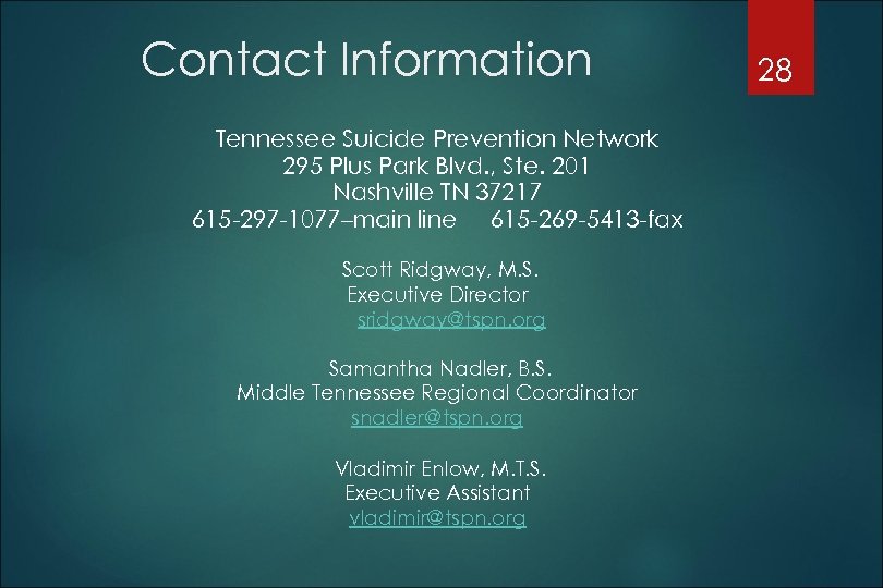Contact Information Tennessee Suicide Prevention Network 295 Plus Park Blvd. , Ste. 201 Nashville