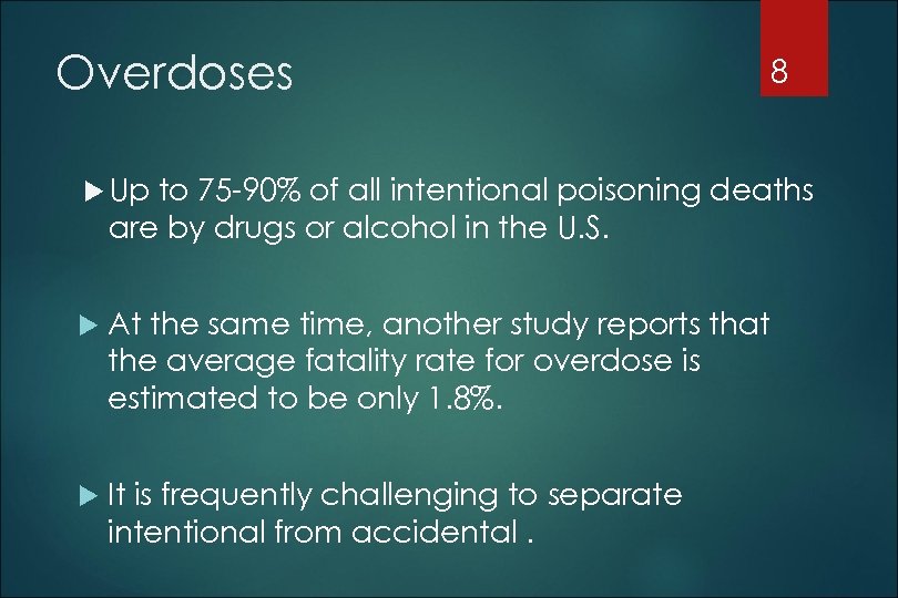 Overdoses Up 8 to 75 -90% of all intentional poisoning deaths are by drugs
