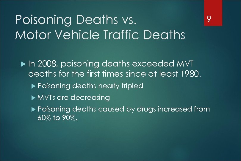 Poisoning Deaths vs. Motor Vehicle Traffic Deaths 9 In 2008, poisoning deaths exceeded MVT
