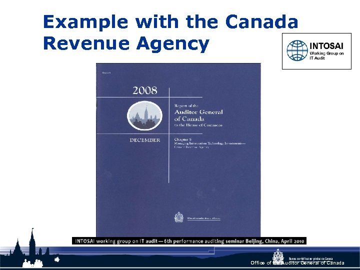 Example with the Canada Revenue Agency Office of the Auditor General of Canada 