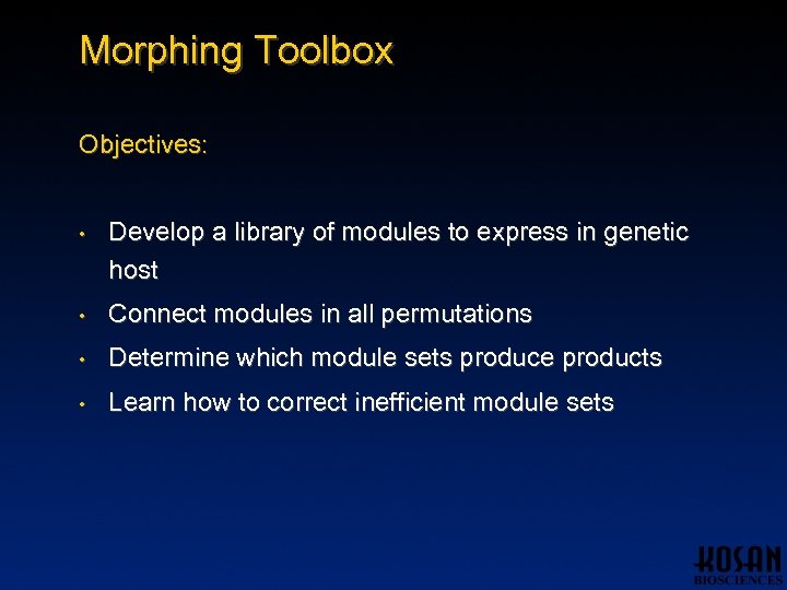 Morphing Toolbox Objectives: • Develop a library of modules to express in genetic host