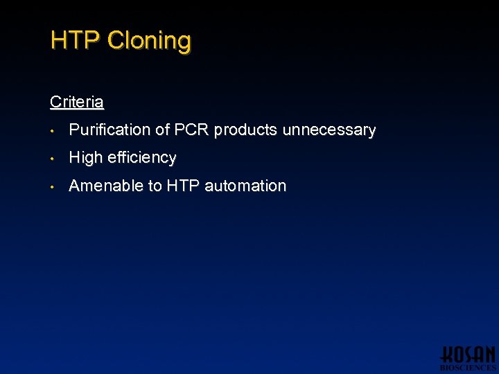 HTP Cloning Criteria • Purification of PCR products unnecessary • High efficiency • Amenable