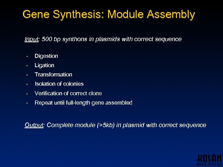 Gene Synthesis: Module Assembly Input: 500 bp synthons in plasmids with correct sequence •