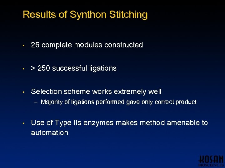 Results of Synthon Stitching • 26 complete modules constructed • > 250 successful ligations