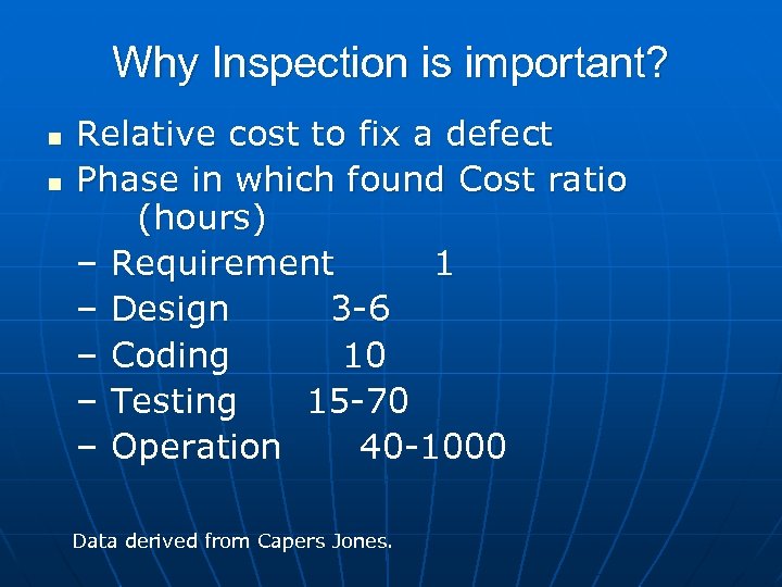 Why Inspection is important? n n Relative cost to fix a defect Phase in