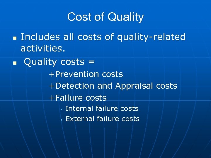 Cost of Quality n n Includes all costs of quality-related activities. Quality costs =