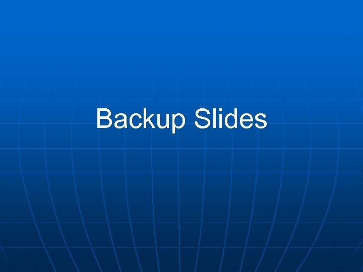 Backup Slides 