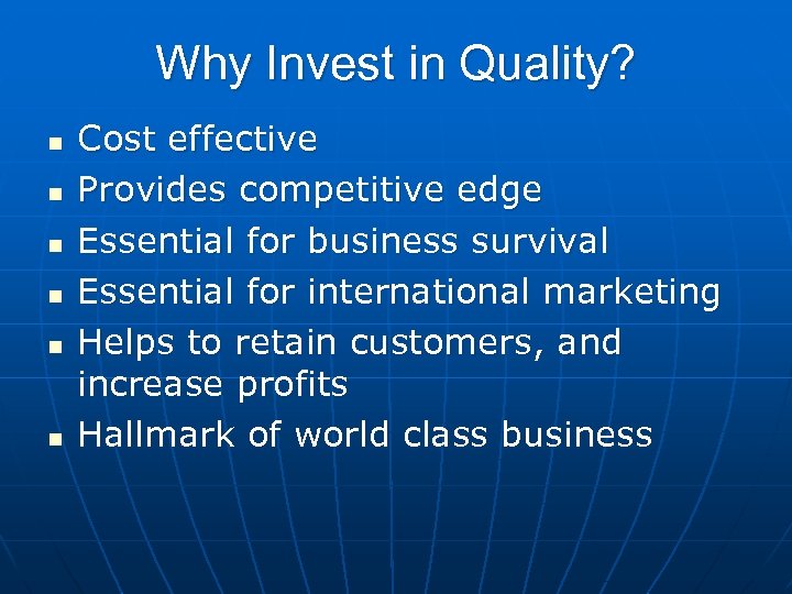 Why Invest in Quality? n n n Cost effective Provides competitive edge Essential for