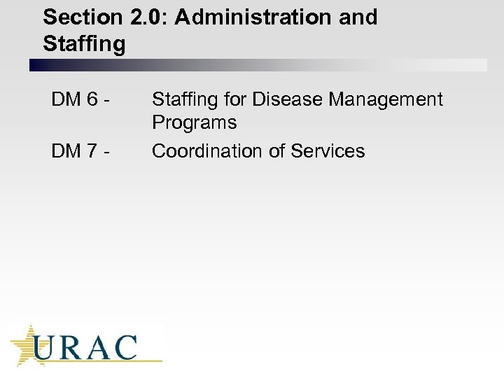 Section 2. 0: Administration and Staffing DM 6 DM 7 - Staffing for Disease