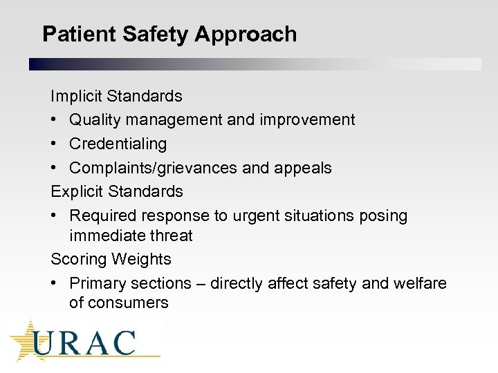 Patient Safety Approach Implicit Standards • Quality management and improvement • Credentialing • Complaints/grievances