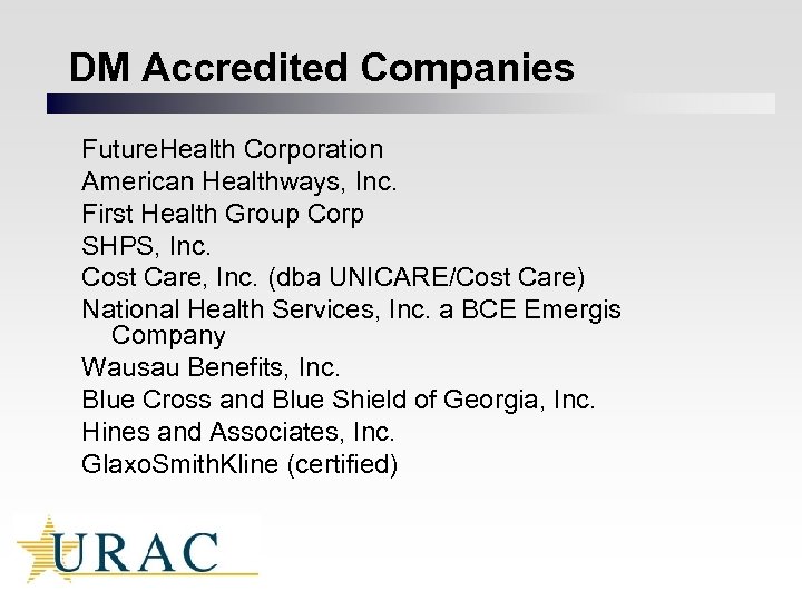 DM Accredited Companies Future. Health Corporation American Healthways, Inc. First Health Group Corp SHPS,