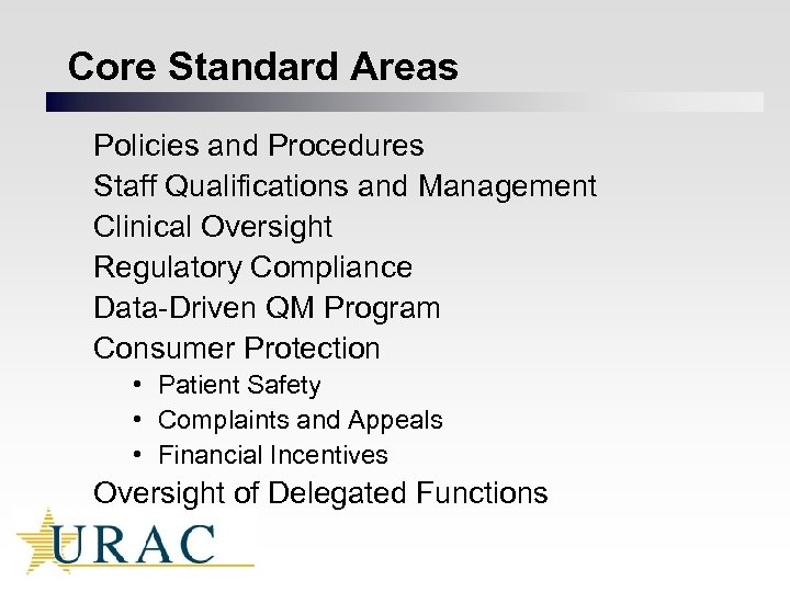 Core Standard Areas Policies and Procedures Staff Qualifications and Management Clinical Oversight Regulatory Compliance