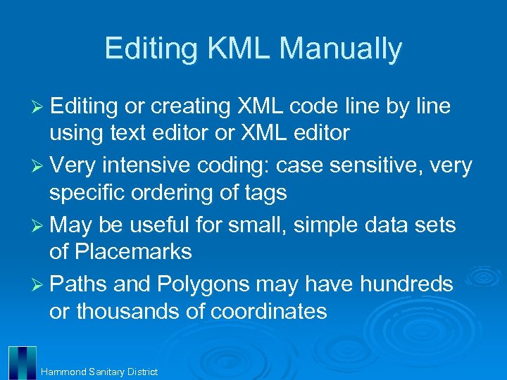 Editing KML Manually Ø Editing or creating XML code line by line using text