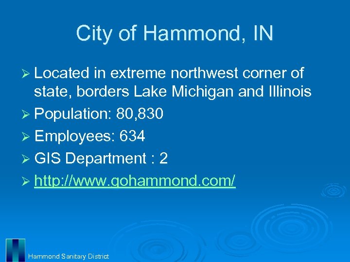 City of Hammond, IN Ø Located in extreme northwest corner of state, borders Lake