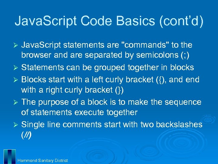 Java. Script Code Basics (cont’d) Java. Script statements are "commands" to the browser and