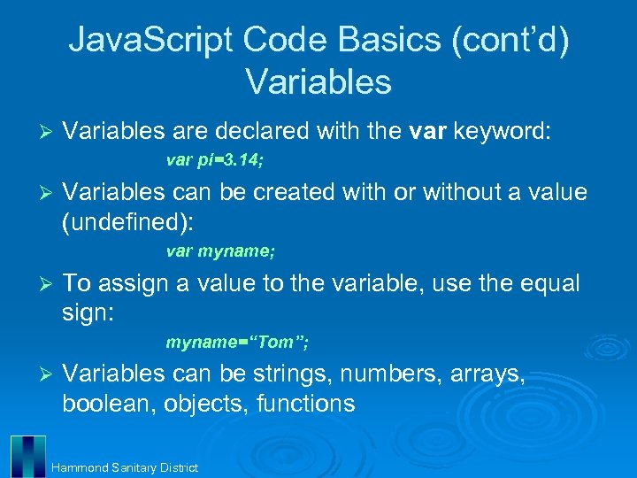 Java. Script Code Basics (cont’d) Variables Ø Variables are declared with the var keyword: