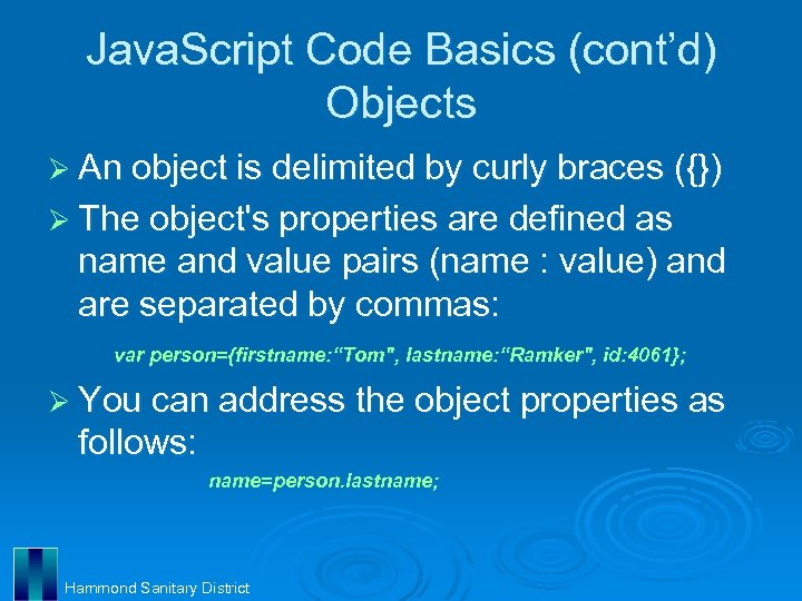 Java. Script Code Basics (cont’d) Objects Ø An object is delimited by curly braces