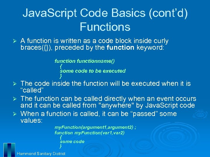 Java. Script Code Basics (cont’d) Functions Ø A function is written as a code