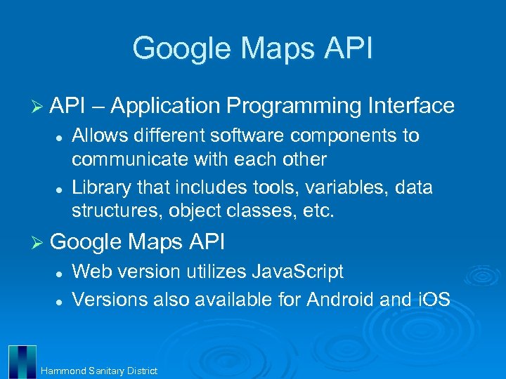 Google Maps API Ø API – Application Programming Interface l l Allows different software