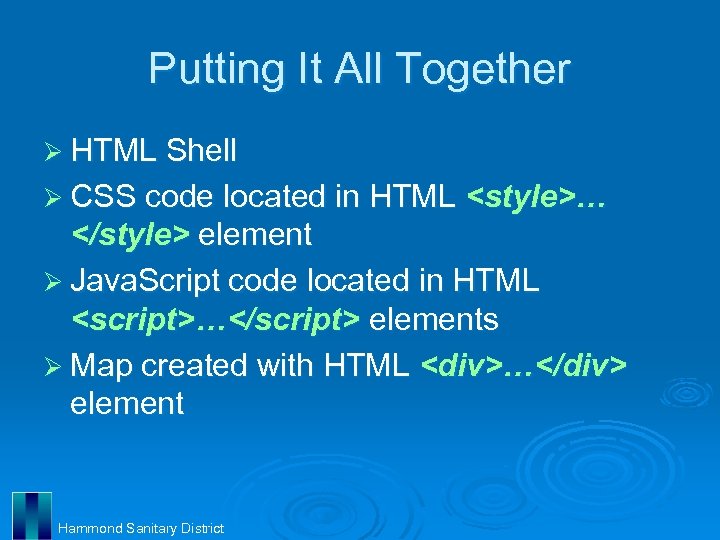 Putting It All Together Ø HTML Shell Ø CSS code located in HTML <style>…
