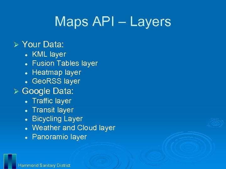 Maps API – Layers Ø Your Data: l l Ø KML layer Fusion Tables