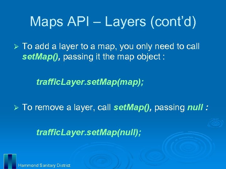 Maps API – Layers (cont’d) Ø To add a layer to a map, you