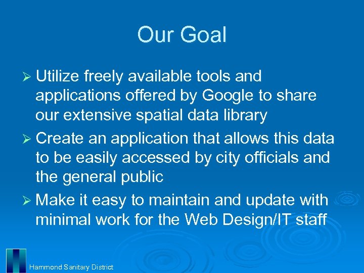 Our Goal Ø Utilize freely available tools and applications offered by Google to share