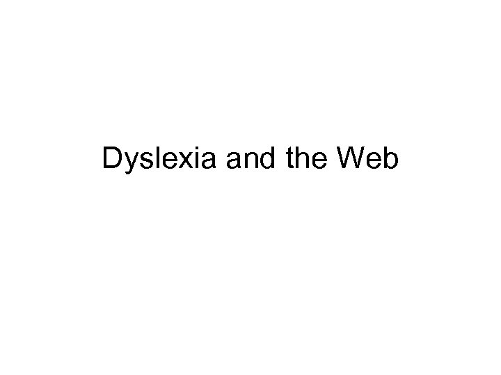 Dyslexia and the Web 