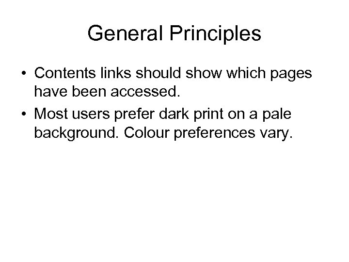 General Principles • Contents links should show which pages have been accessed. • Most