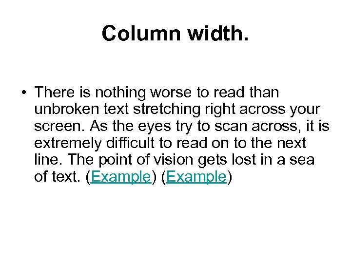 Column width. • There is nothing worse to read than unbroken text stretching right