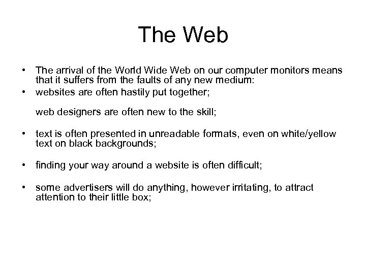 The Web • The arrival of the World Wide Web on our computer monitors