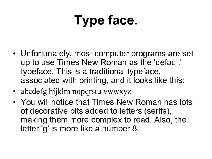 Type face. • Unfortunately, most computer programs are set up to use Times New