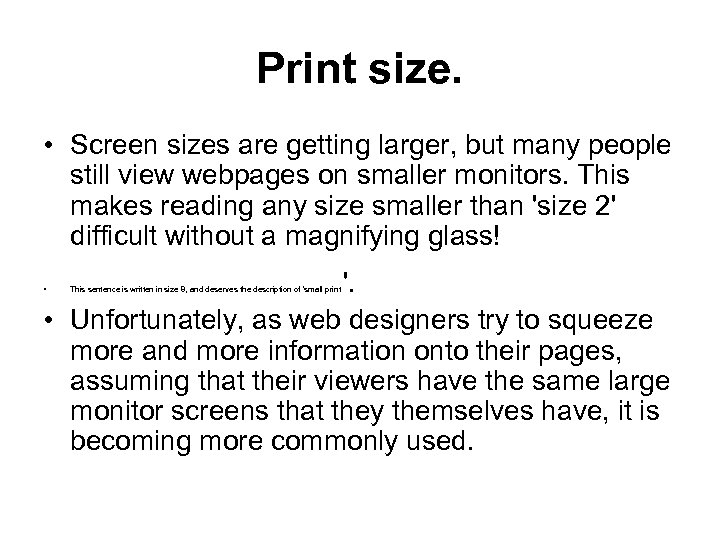 Print size. • Screen sizes are getting larger, but many people still view webpages