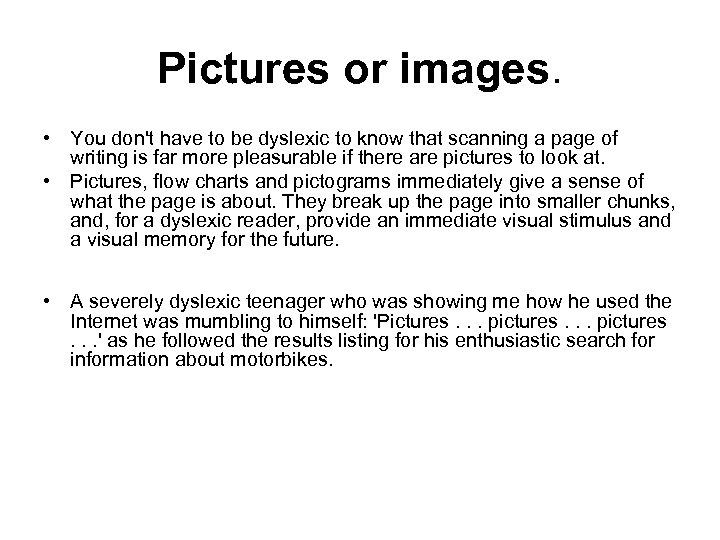 Pictures or images. • You don't have to be dyslexic to know that scanning