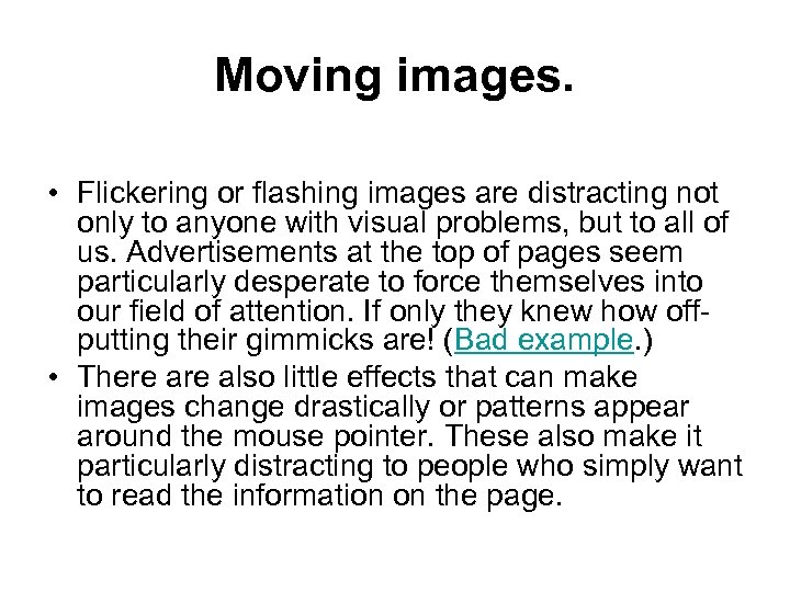 Moving images. • Flickering or flashing images are distracting not only to anyone with