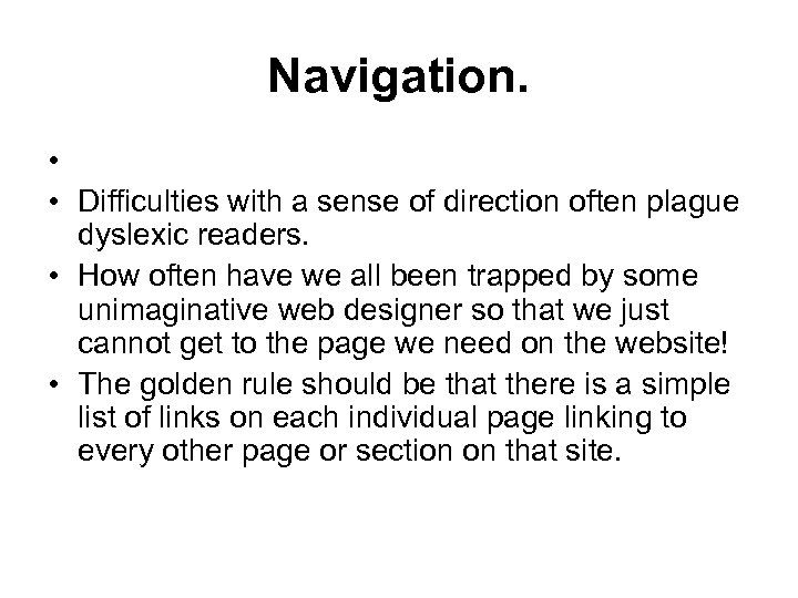 Navigation. • • Difficulties with a sense of direction often plague dyslexic readers. •