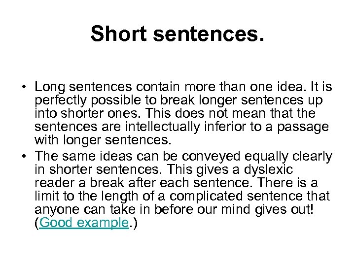 Short sentences. • Long sentences contain more than one idea. It is perfectly possible