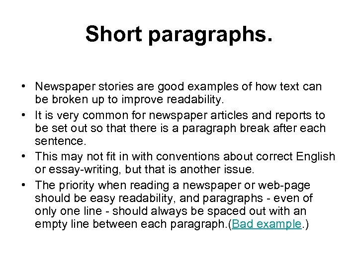 Short paragraphs. • Newspaper stories are good examples of how text can be broken