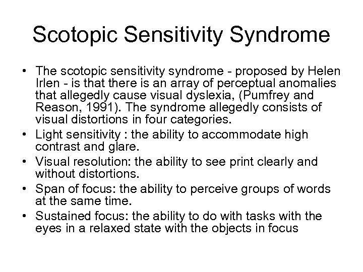 Scotopic Sensitivity Syndrome • The scotopic sensitivity syndrome - proposed by Helen Irlen -