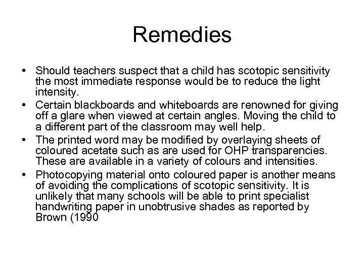 Remedies • Should teachers suspect that a child has scotopic sensitivity the most immediate