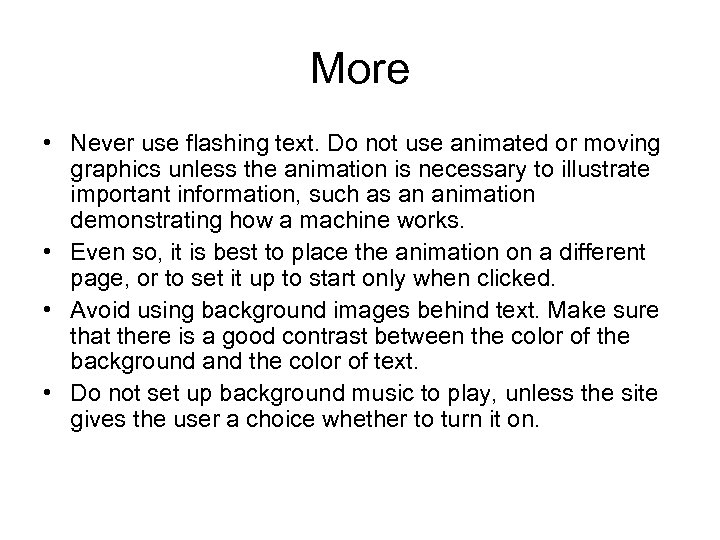 More • Never use flashing text. Do not use animated or moving graphics unless