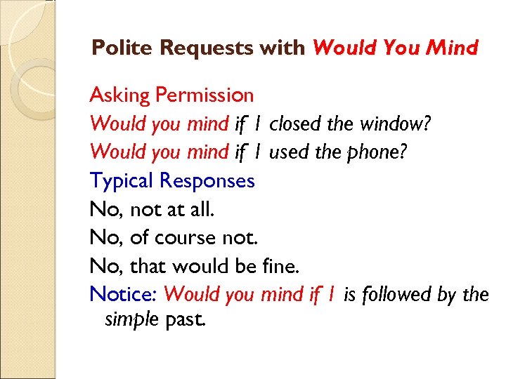 Polite Requests with Would You Mind Asking Permission Would you mind if 1 closed
