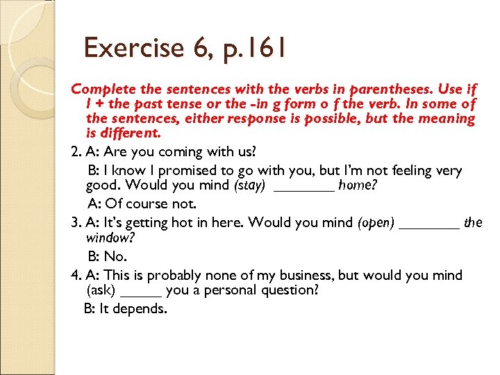 Exercise 6, p. 161 Complete the sentences with the verbs in parentheses. Use if