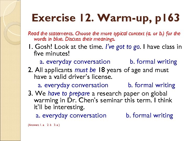 Exercise 12. Warm-up, p 163 Read the statements. Choose the more typical context (a.