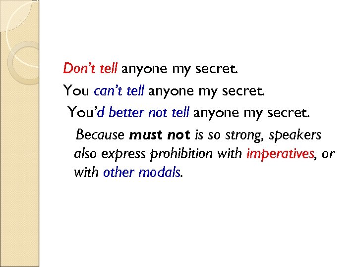 Don’t tell anyone my secret. You can’t tell anyone my secret. You’d better not