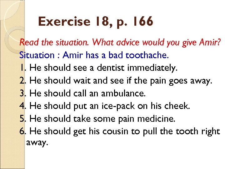 Exercise 18, p. 166 Read the situation. What advice would you give Amir? Situation