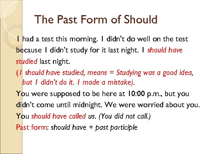 The Past Form of Should 1 had a test this morning. 1 didn't do