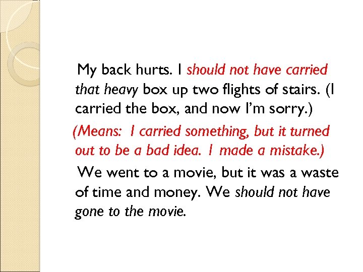 My back hurts. I should not have carried that heavy box up two flights